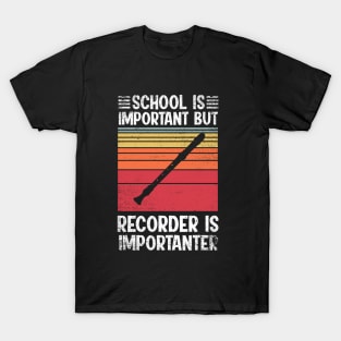 School Is Important But recorder Is Importanter Funny T-Shirt